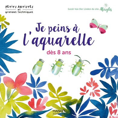 Je peins à l'aquarelle, dès 8 ans