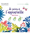 JE PEINS À L'AQUARELLE :...