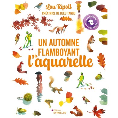 UN AUTOMNE FLAMBOYANT À L'AQUARELLE DE LOU RIPOLL